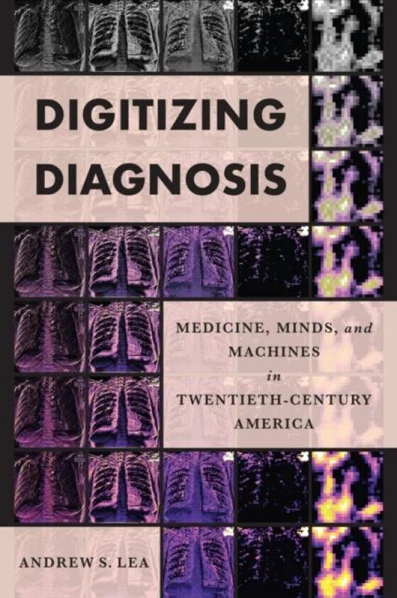 Digitizing Diagnosis av Andrew S. (Brigham and Women's Hospital) Lea