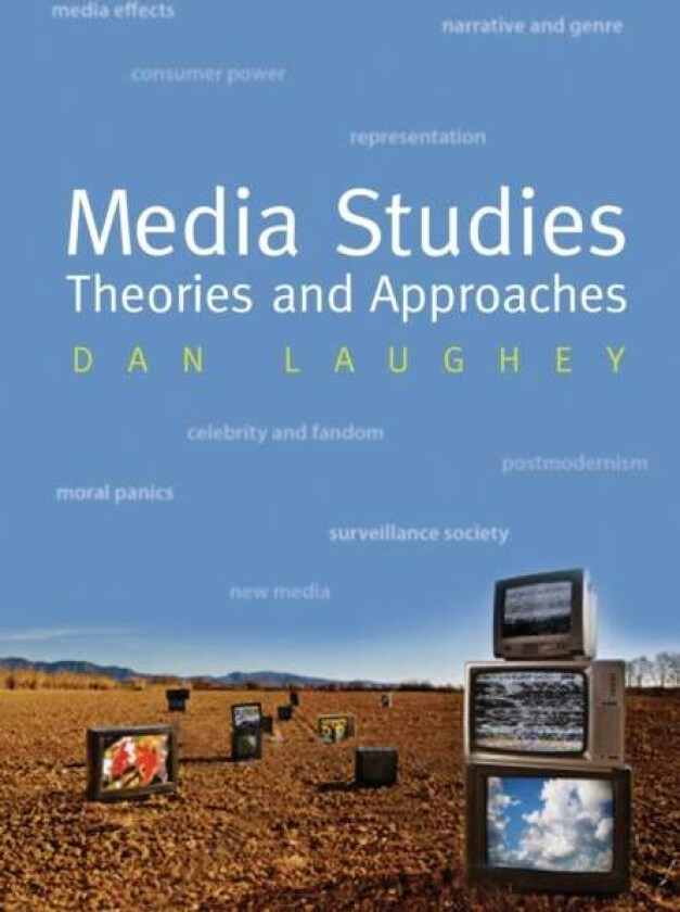 Media Studies: Theories and Approaches av Dan Laughey