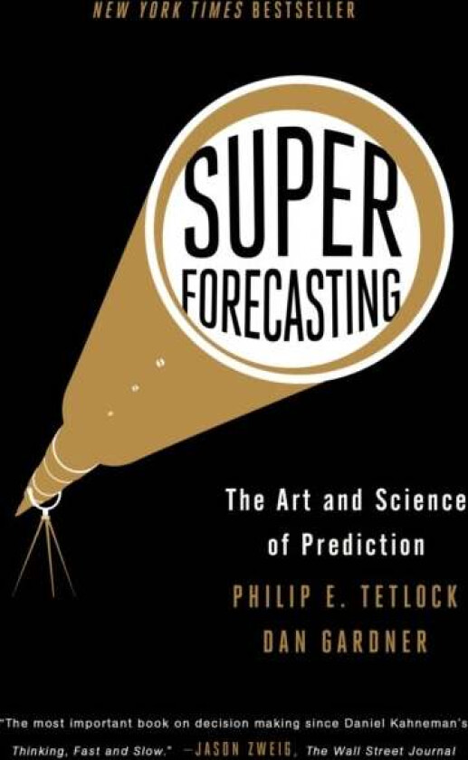 Superforecasting av Dan Gardner, Philip E. Tetlock