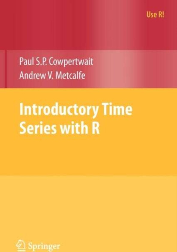 Introductory Time Series with R av Paul S.P. Cowpertwait, Andrew V. Metcalfe