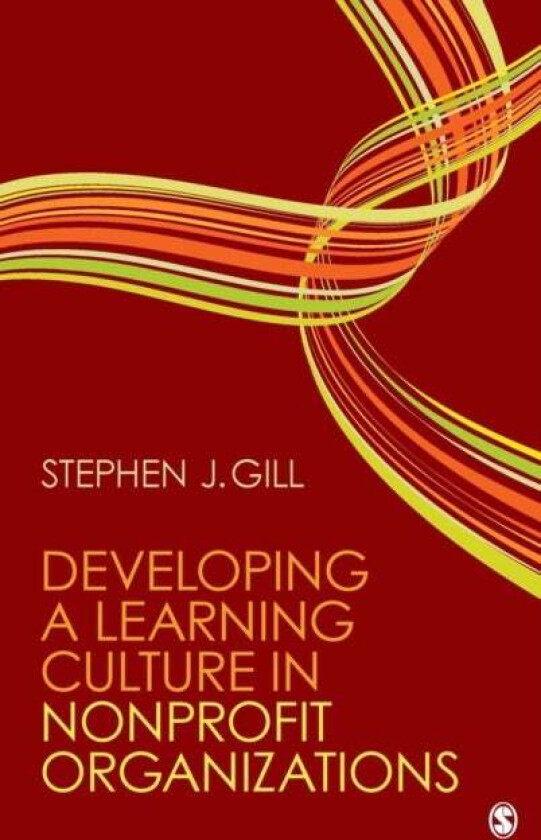 Developing a Learning Culture in Nonprofit Organizations av Stephen J. Gill