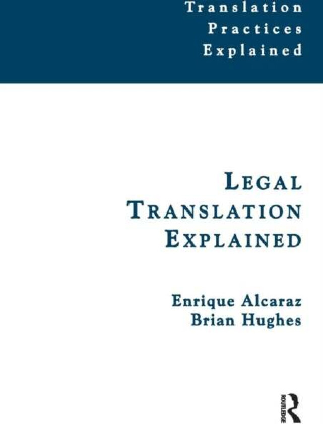 Legal Translation Explained av Enrique Alcaraz, Brian Hughes