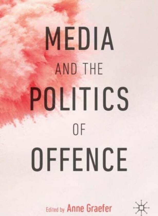 Media and the Politics of Offence