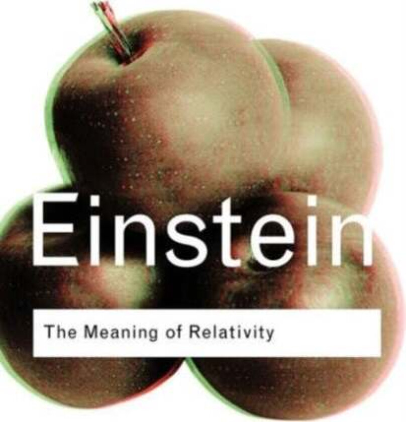 The Meaning of Relativity av Albert Einstein