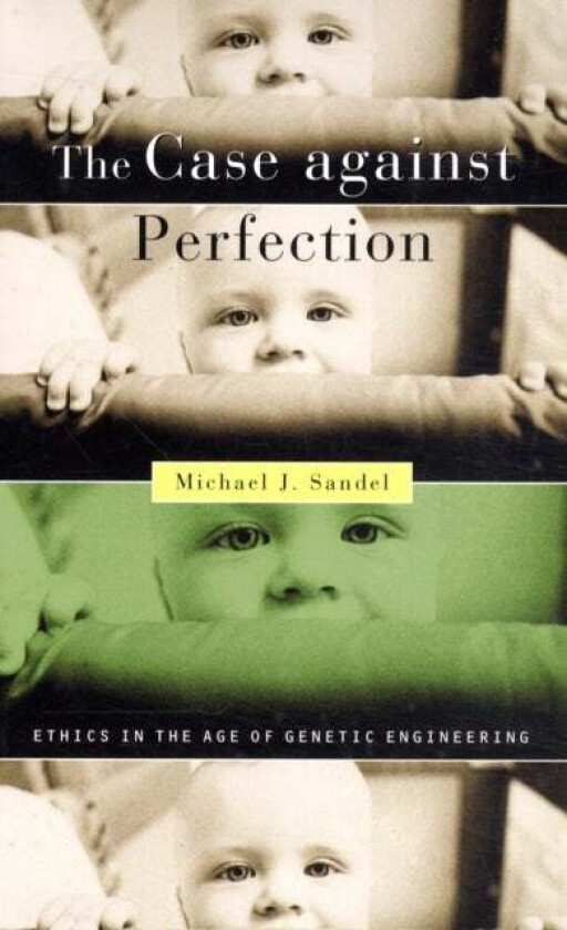 The Case against Perfection av Michael J. Sandel