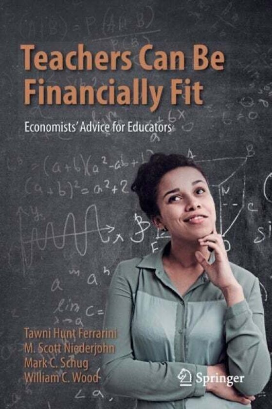 Teachers Can Be Financially Fit av Tawni Hunt Ferrarini, M. Scott Niederjohn, Mark C. Schug, William C. Wood