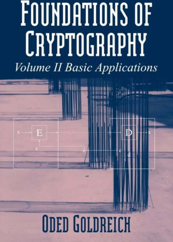 Foundations of Cryptography: Volume 2, Basic Applications av Oded (Weizmann Institute of Science Israel) Goldreich