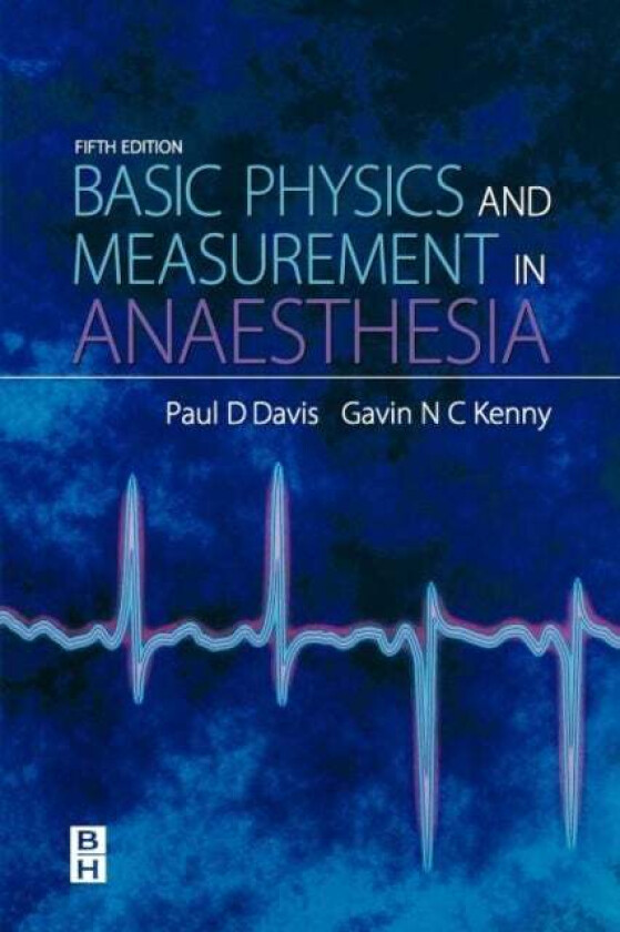 Basic Physics & Measurement in Anaesthesia av P.D. Davis