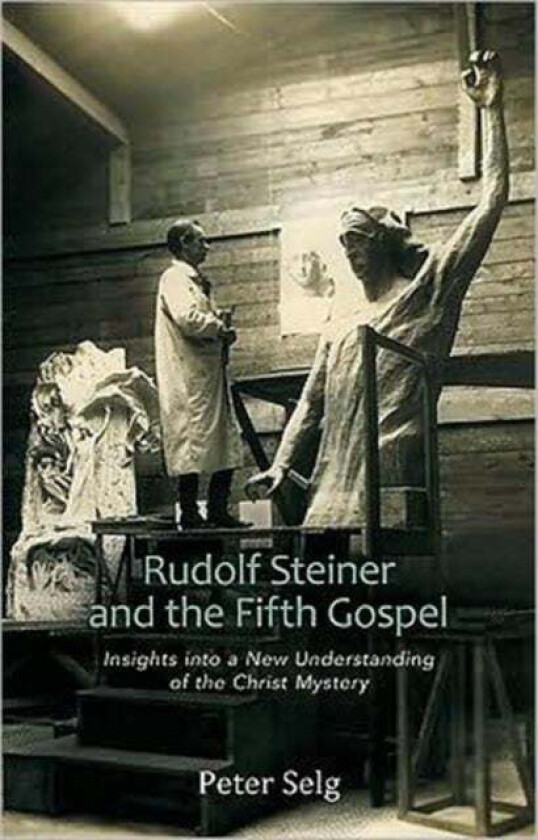 Rudolf Steiner and the Fifth Gospel av Peter Selg