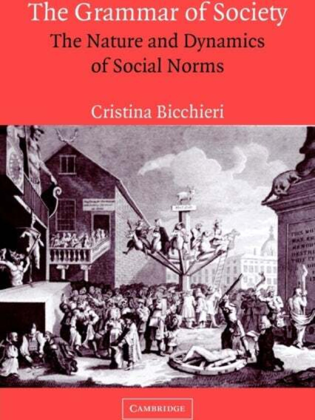 The Grammar of Society av Cristina (Carol and Michael Lowenstein Endowed Term Chair University of Pennsylvania) Bicchieri