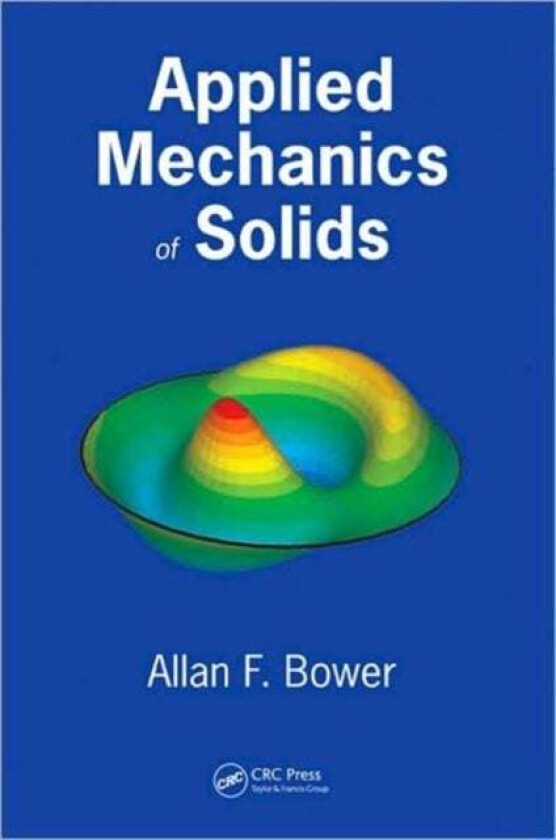 Applied Mechanics of Solids av Allan F. Bower