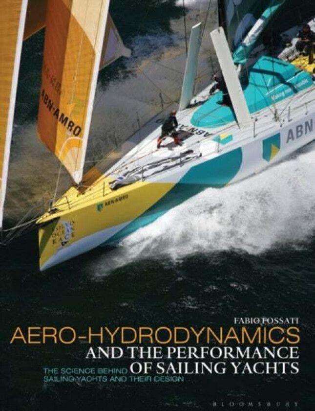 Aero-hydrodynamics and the Performance of Sailing Yachts av Prof. Fabio Fossati