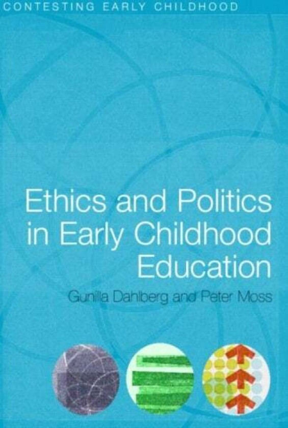 Ethics and Politics in Early Childhood Education av Gunilla Dahlberg, Peter Moss