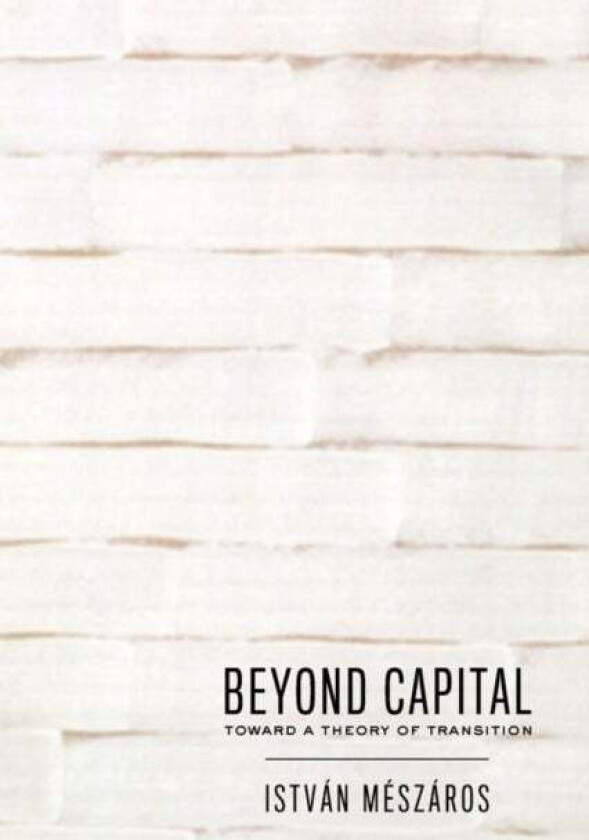 Beyond Capital av Istvan Meszaros