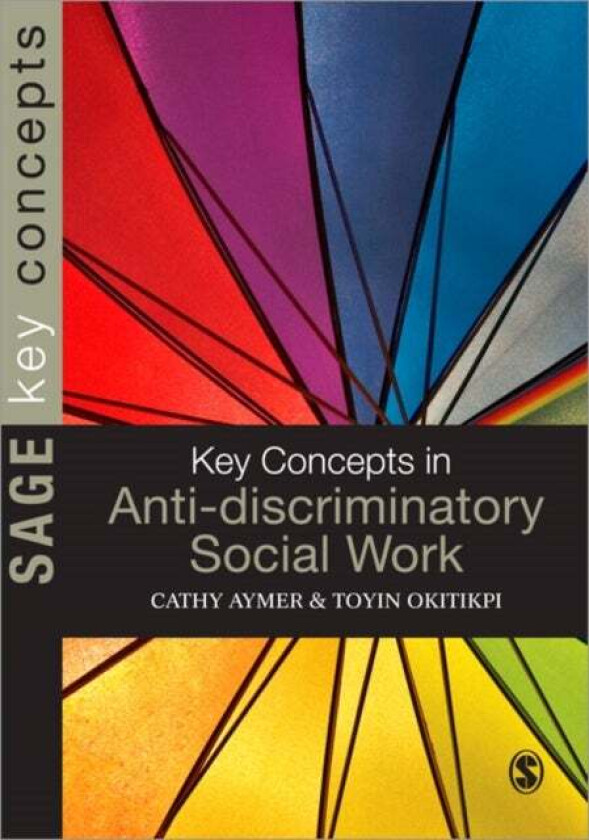 Key Concepts in Anti-Discriminatory Social Work av Toyin Okitikpi, Cathy Aymer