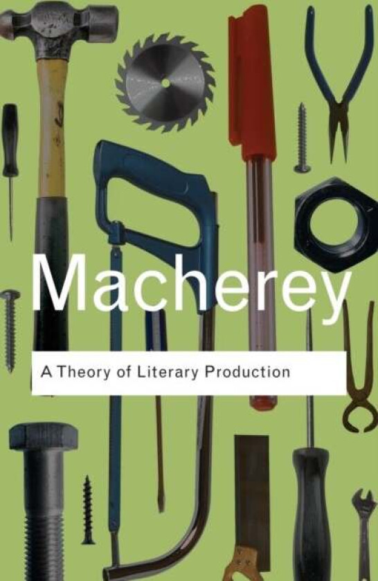 A Theory of Literary Production av Pierre Macherey
