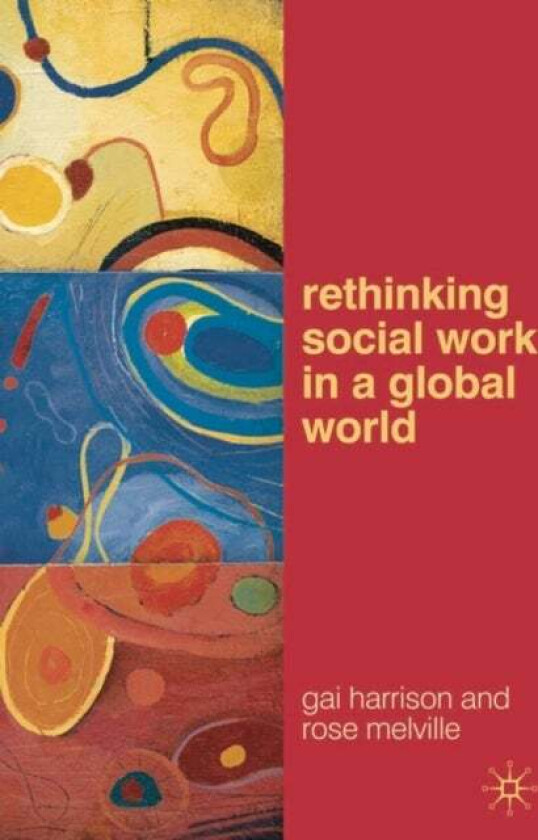 Rethinking Social Work in a Global World av Gai Harrison, Rose Melville