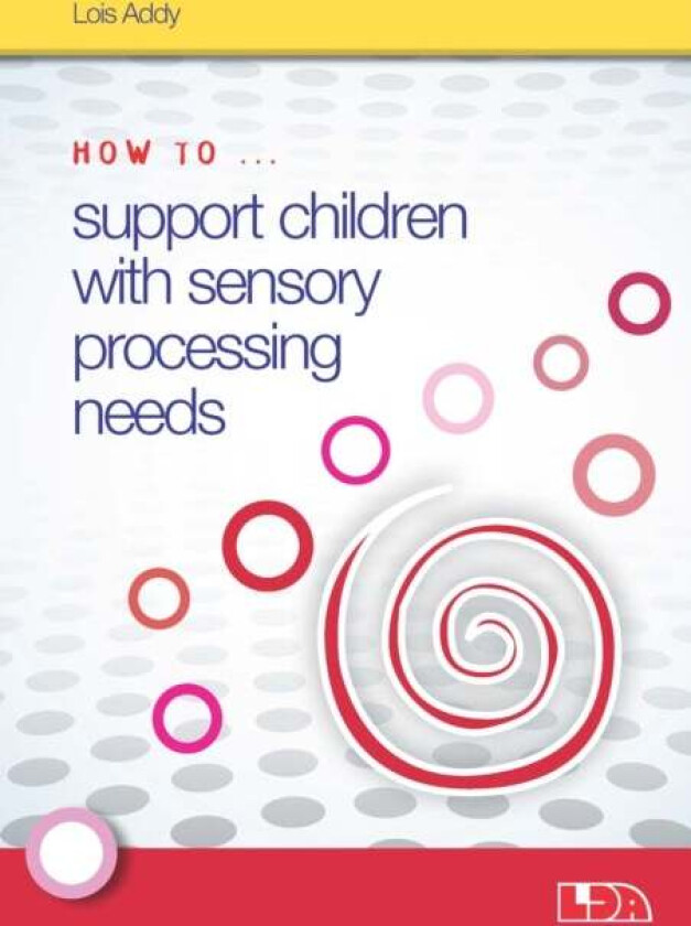 How to Support Children with Sensory Processing Needs av Lois Addy