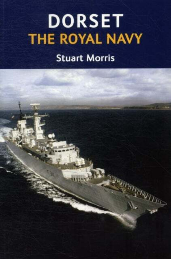 Dorset, The Royal Navy av Stuart Morris
