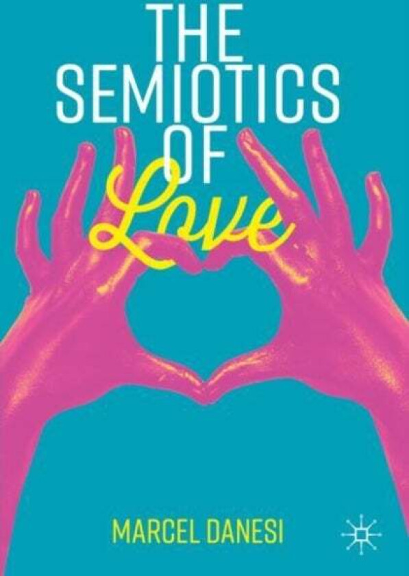 The Semiotics of Love av Marcel Danesi