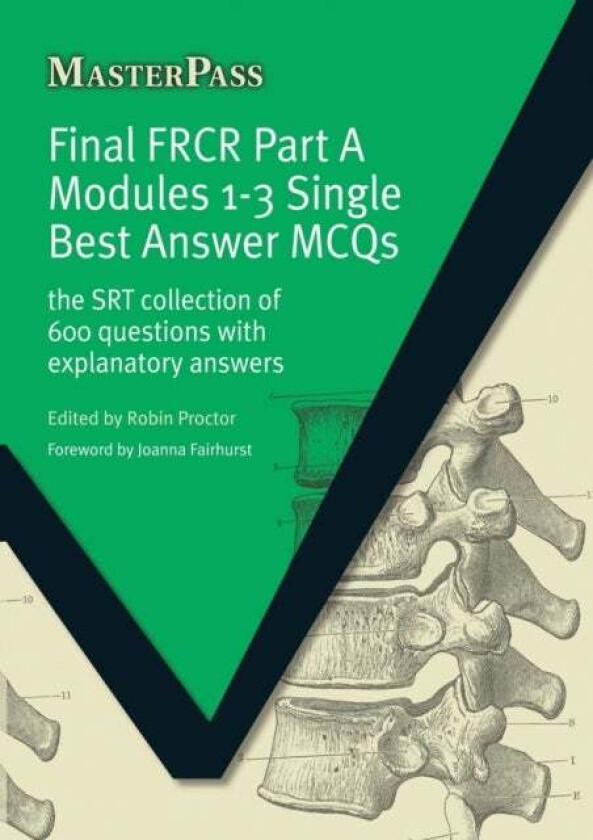 Final FRCR Part A Modules 1-3 Single Best Answer MCQS av Robin Proctor