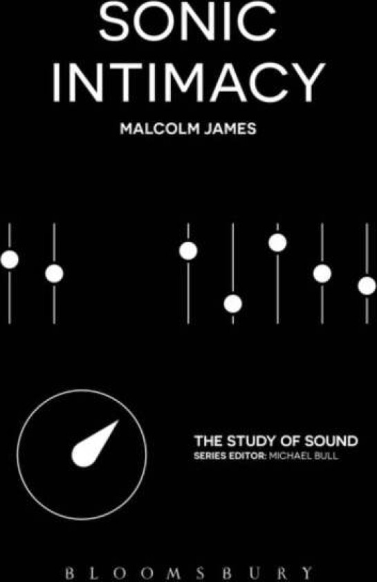 Sonic Intimacy av Malcolm (University of Sussex UK) James