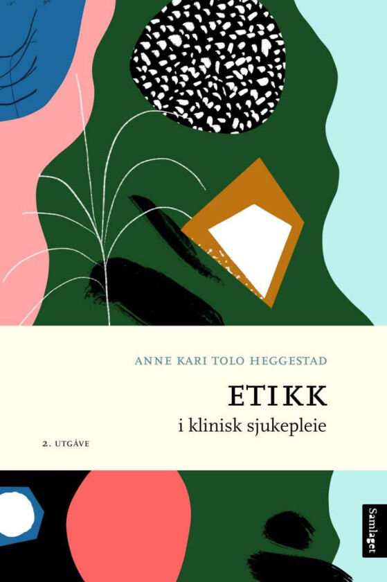 Etikk i klinisk sjukepleie av Anne Kari Tolo Heggestad