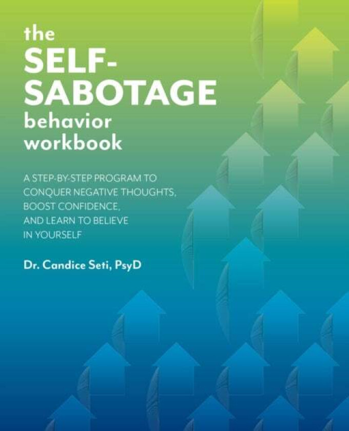 The Self-sabotage Behavior Workbook av Candice Seti