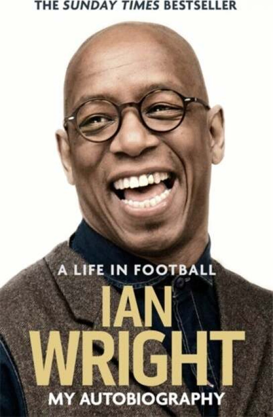 A Life in Football: My Autobiography av Ian Wright
