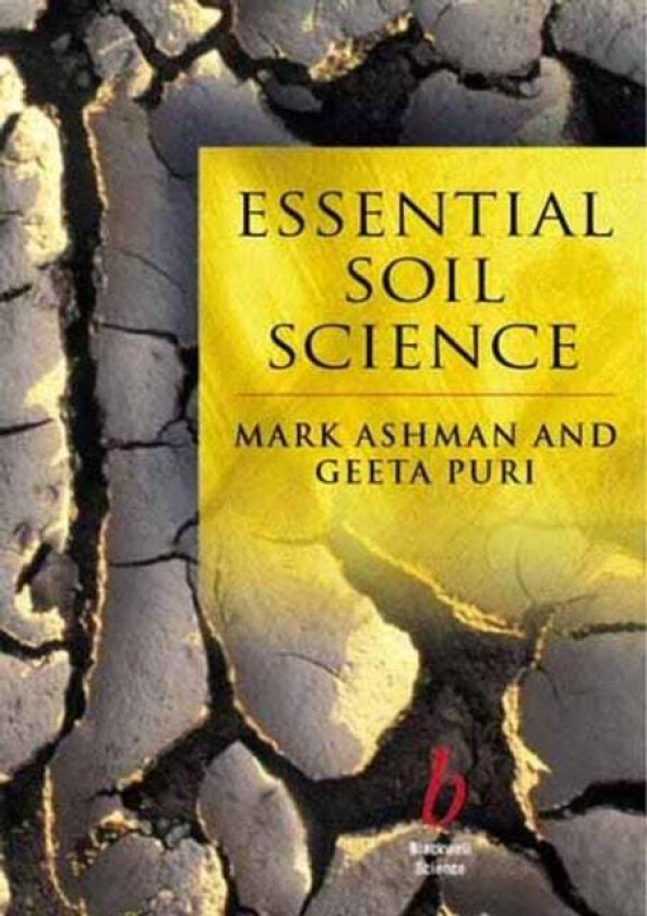 Essential Soil Science av Mark (Formerly at IACR Rothamsted) Ashman, Geeta (National Assembly for WalesEnvironment Division) Puri