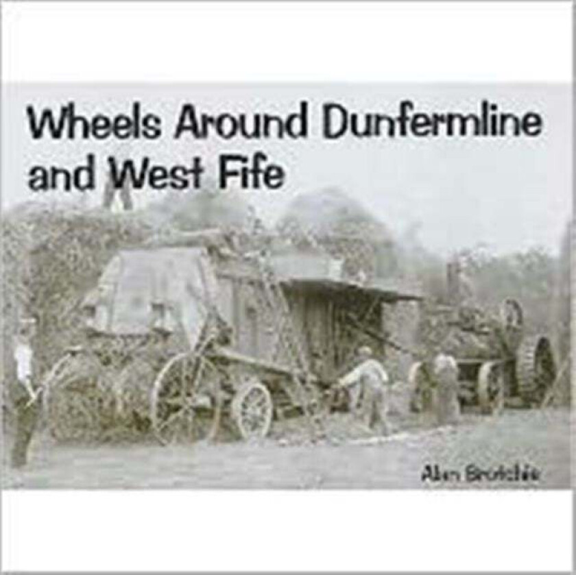 Wheels Around Dunfermline and West Fife av Alan Brotchie