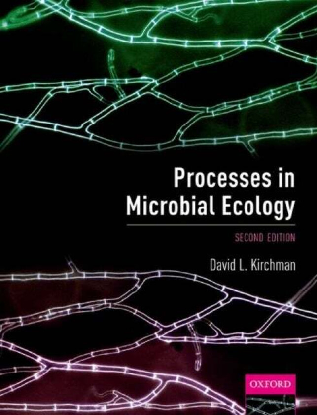 Processes in Microbial Ecology av David L. (Maxwell P. and Mildred H. Harrington Professor of Marine Biosciences Maxwell P. and Mildred H. Harrington