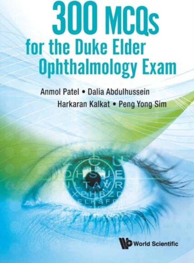 300 Mcqs For The Duke Elder Ophthalmology Exam av Anmol (Dartford And Gravesham Nhs Trust Uk) Patel, Dalia (Imperial College London Uk) Abdulhussein,
