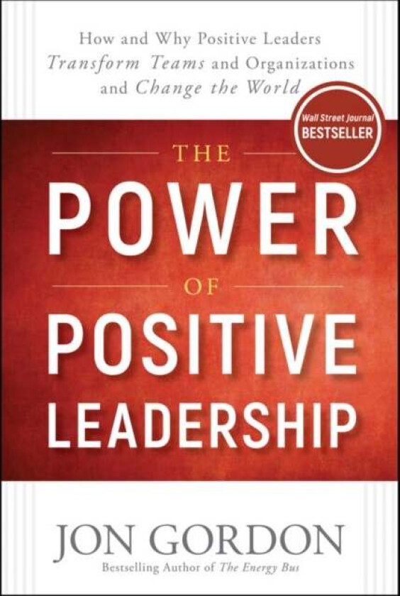 The Power of Positive Leadership av Jon Gordon