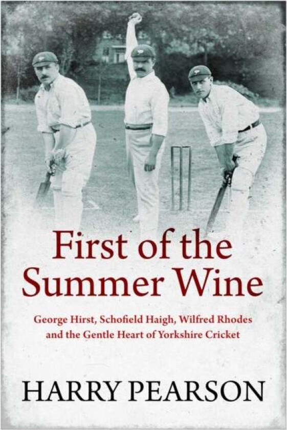 First of the Summer Wine av Harry Pearson