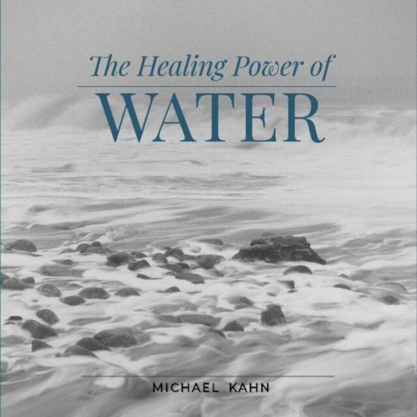 Healing Power of Water av Michael Kahn