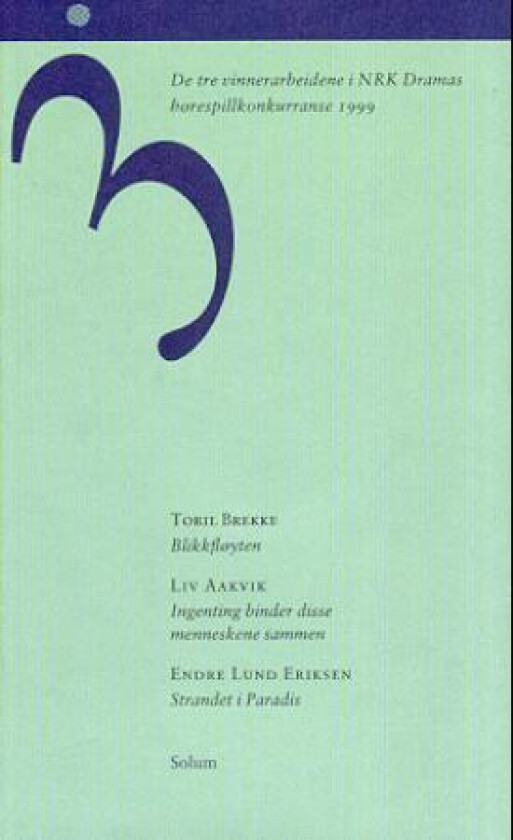 Blikkfløyten ; Ingenting binder disse menneskene sammen ; Strandet i paradis av Liv Aakvik, Toril Brekke, Endre Lund Eriksen