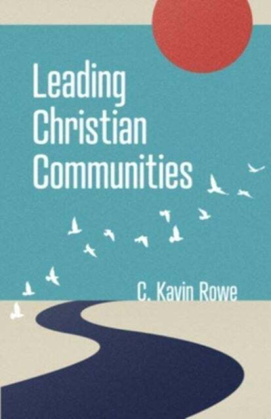 Leading Christian Communities av C Kavin Rowe