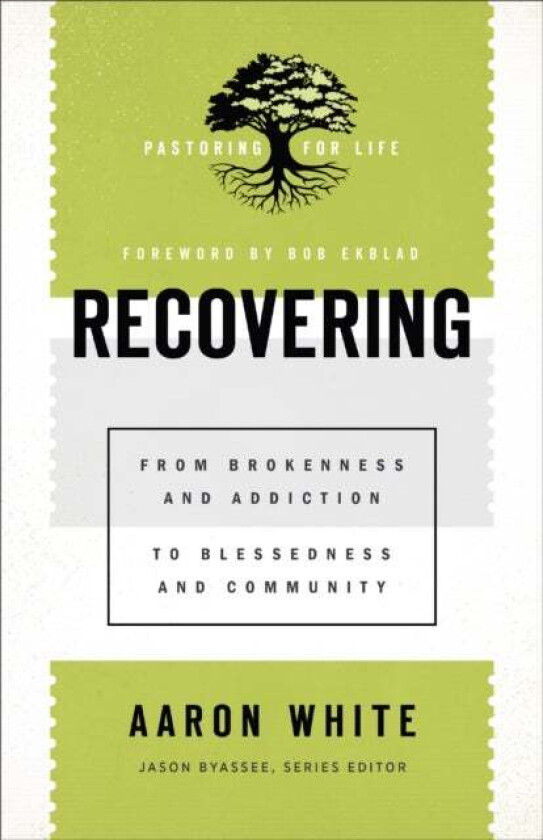 Recovering - From Brokenness and Addiction to Blessedness and Community av Aaron White, Jason Byassee, Bob Ekblad