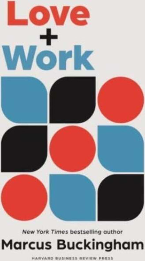 Love + Work av Marcus Buckingham