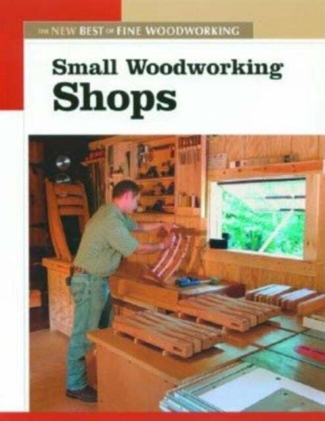 Small Woodworking Shops av Fine Woodworkin
