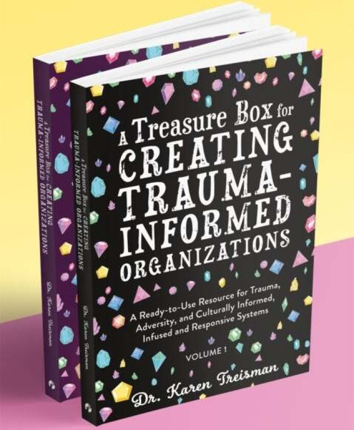 A Treasure Box for Creating Trauma-Informed Organizations av Dr. Karen Clinical Psychologist trainer & author Treisman