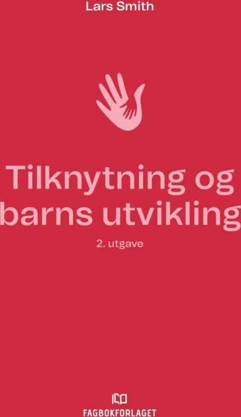 Tilknytning og barns utvikling av Lars Smith