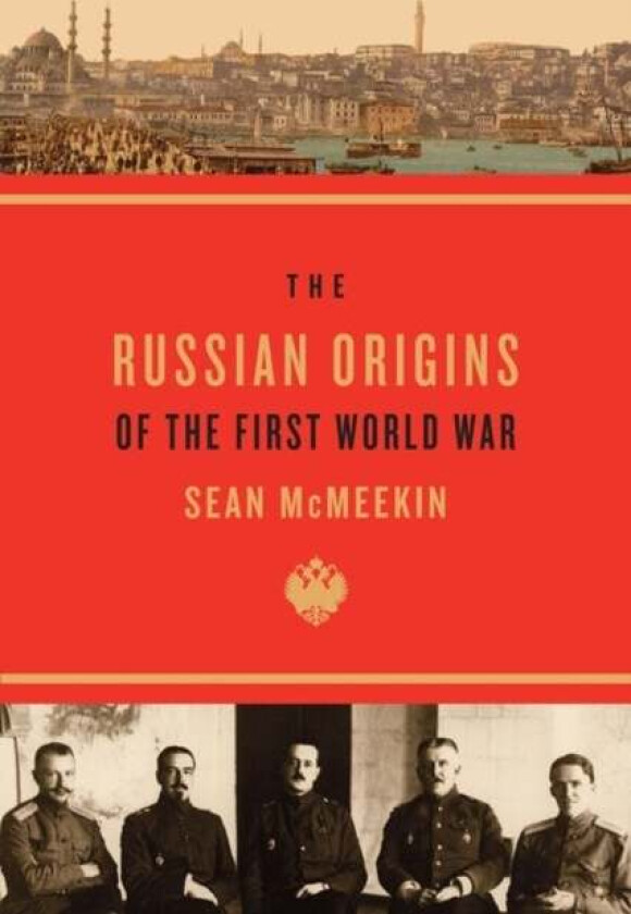 The Russian Origins of the First World War av Sean McMeekin