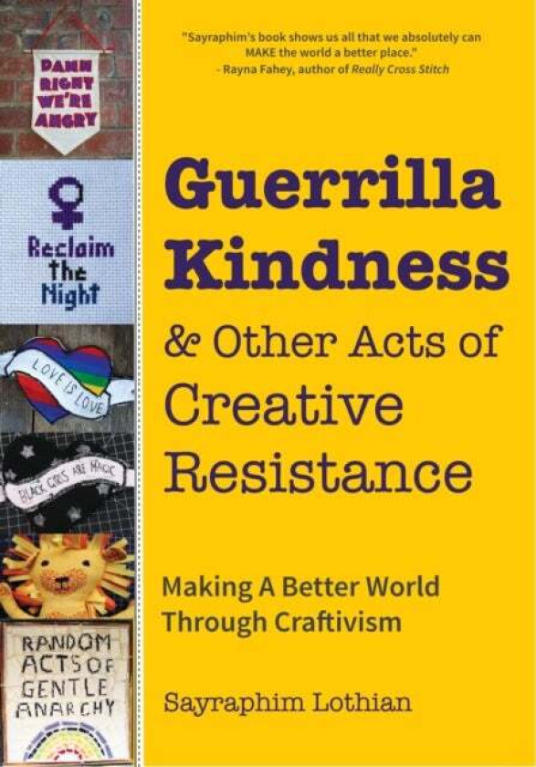 Guerrilla Kindness and Other Acts of Creative Resistance av Sayraphim Lothian, Betsy Greer