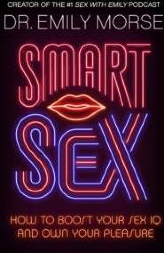 Smart Sex av Dr Emily Morse