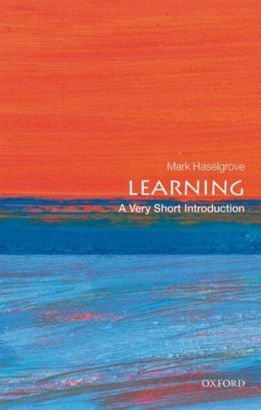 Learning: A Very Short Introduction av Mark (Associate Professor The Univers Haselgrove
