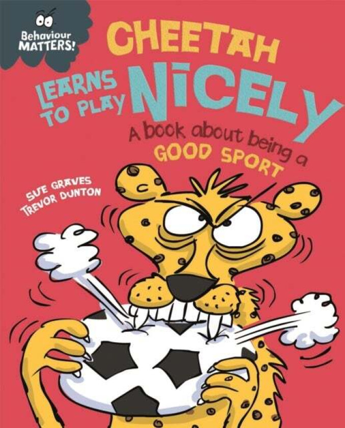 Behaviour Matters: Cheetah Learns to Play Nicely - A book about being a good sport av Sue Graves