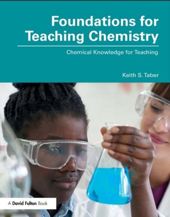 Foundations for Teaching Chemistry av Keith S. (University of Cambridge UK) Taber