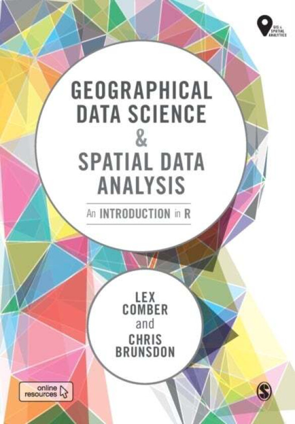 Geographical Data Science and Spatial Data Analysis av Lex Comber, Chris Brunsdon